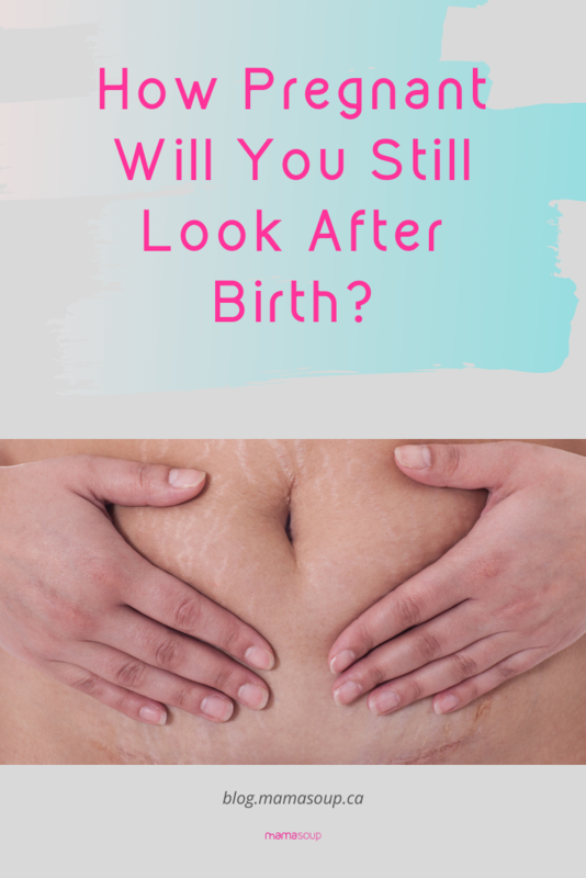 you'll still look pregnant after your birth