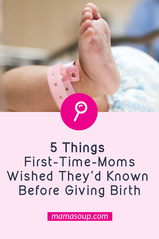 5 things first time moms wished they'd known before giving birth